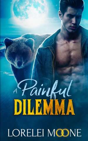 Scottish Werebear A Painful Dilemma de Lorelei Moone