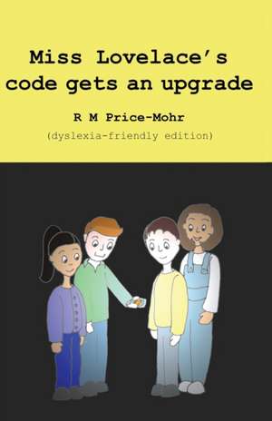 Miss Lovelace's code gets an upgrade (dyslexia-friendly edition) de R M Price-Mohr