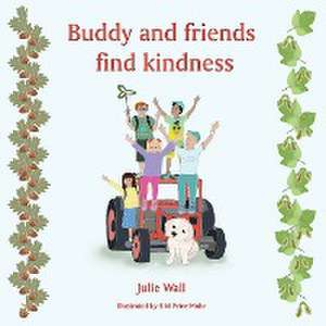 Buddy and friends find kindness de Julie Wall