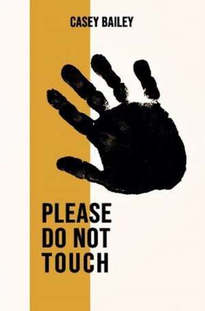 Please Do Not Touch de Casey Bailey