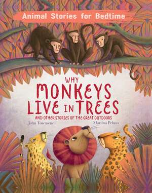 Why Monkeys Live In Trees and Other Animal Stories of the Great Outdoors de John Townsend