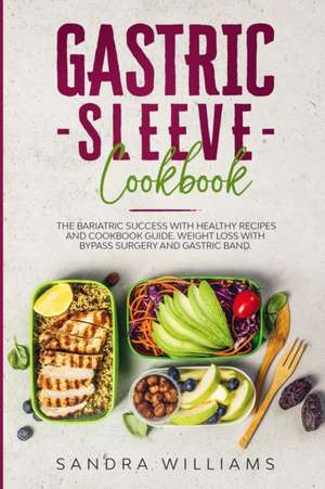 Gastric Sleeve Cookbook de Sandra Williams