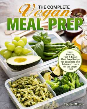 The Complete Vegan Meal Prep de Clayton Wilson