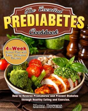 The Essential Prediabetes Cookbook de Maria Bowers