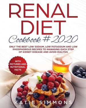 Renal Diet Cookbook de Katie Simmons