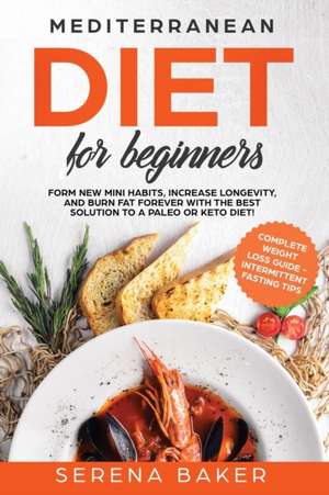 Mediterranean Diet For Beginners de Serena Baker