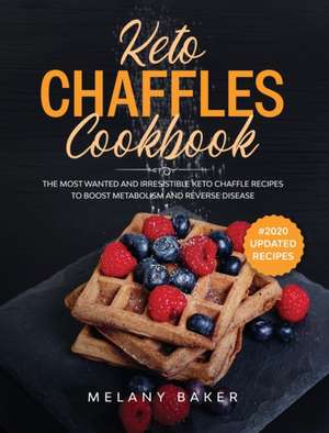 KETO CHAFFLES COOKBOOK de Melany Baker