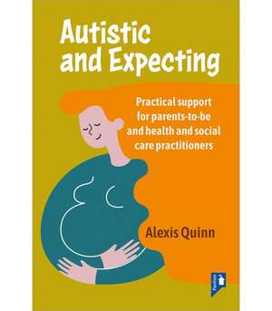 Autistic and Expecting de Alexis Quinn