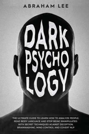 Dark Psychology de Abraham Lee