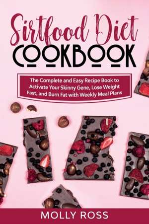 Sirtfood Diet Cookbook de Molly Ross