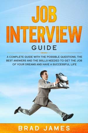 Job Interview Guide de Brad James