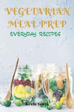 Vegetarian Meal Prep de Kevin Smith