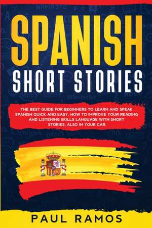 Spanish Short Stories de Paul Ramos