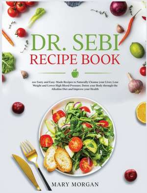 Dr. Sebi Recipe Book de Mary Morgan