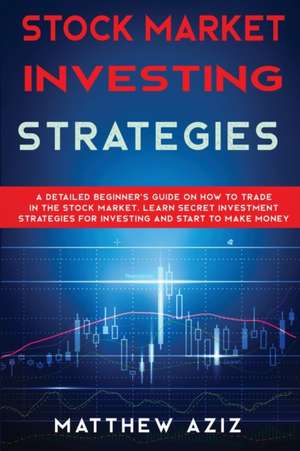 Stock Market Investing Strategies de Matthew Aziz