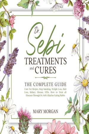 Dr Sebi Treatments and Cures de Mary Morgan