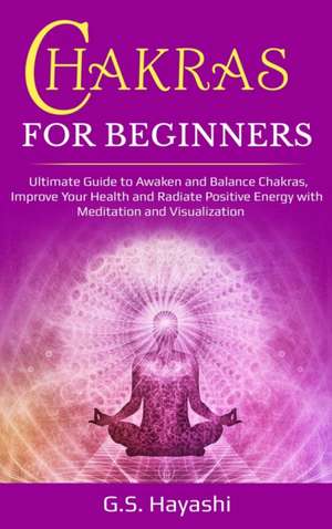 CHAKRA FOR BEGINNERS de G. S. Hayashi