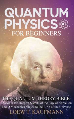 QUANTUM PHYSICS FOR BEGINNERS de Loew T. Kaufmann