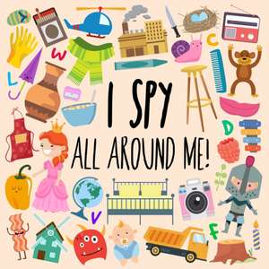 I Spy - All Around Me! de Webber Books