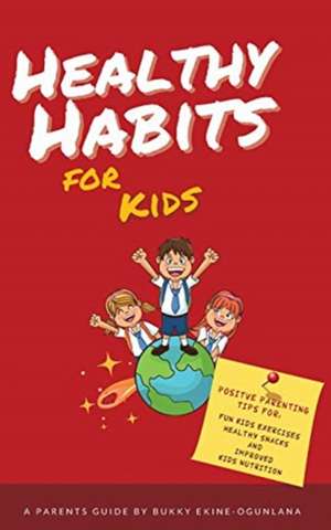 Healthy Habits for Kids de Bukky Ekine-Ogunlana