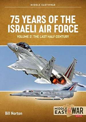 75 Years of the Israeli Air Force Volume 2 de Bill Norton