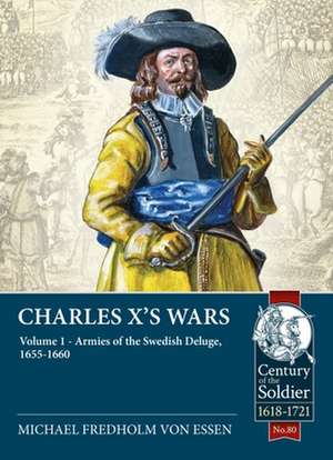 Charles X's Wars Volume 1 de Michael Fredholm Von Essen