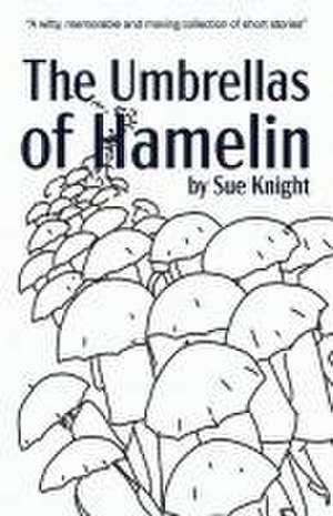 The Umbrellas of Hamelin de Sue Knight