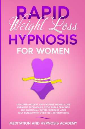 Rapid Weight Loss Hypnosis for Women de Meditation and Hypnosis Academy