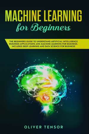 Machine Learning for Beginners de Oliver Tensor