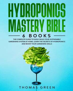 Hydroponics Mastery Bible de Thomas Green