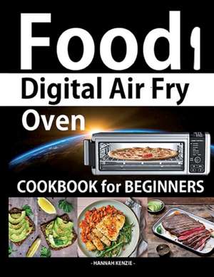 Food i Digital Air Fry Oven Cookbook for Beginners de Hannah Kenzie