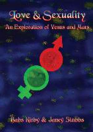 Love & Sexuality - An Exploration of Mars and Venus de Babs Kirby