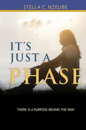 It's Just A Phase de Stella C Nzelibe