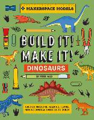 Build It! Make It! D.I.Y. Dinosaurs de Rob Ives