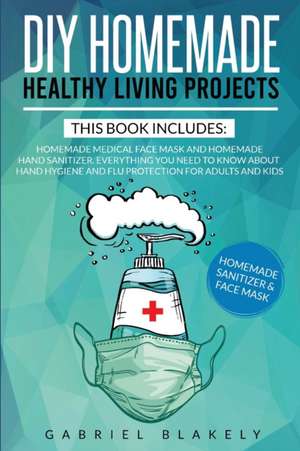 Diy Homemade Healthy Living Projects de Gabriel Blakely