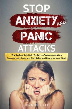 Stop Anxiety and Panic Attacks de Jennifer Lee