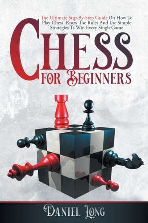 Chess For Beginners de Daniel Long