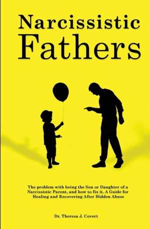 Narcissistic Fathers de Theresa J. Covert