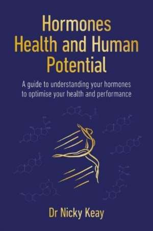 Hormones, Health and Human Potential de Nicky Keay