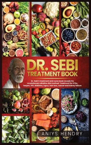 DR. SEBI'S TREATMENT BOOK de Aniys Hendry