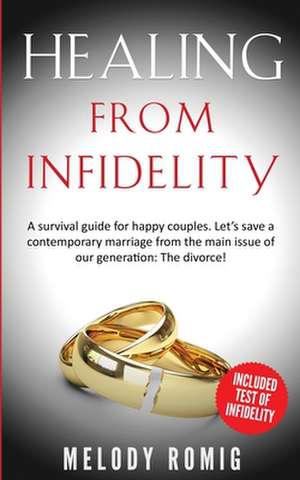 Healing From Infidelity de Melody Romig