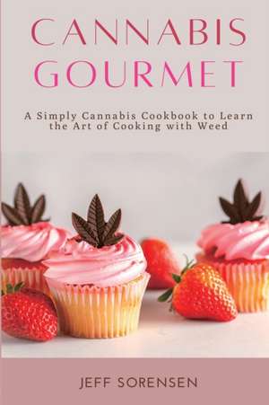 Cannabis Gourmet de Jeff Sorensen