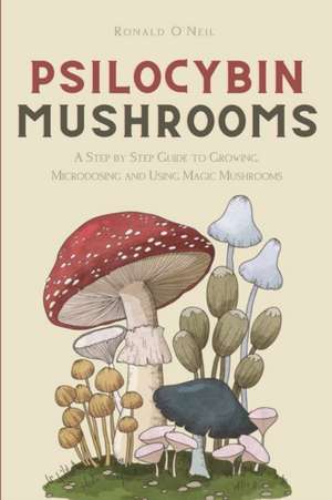 Psilocybin Mushrooms de Ronald O'Neil