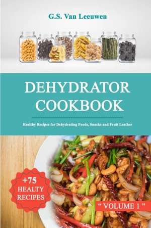 DEHYDRATOR COOKBOOK de G. S. van Leeuwen