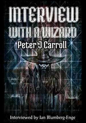 Interview with a Wizard de Peter Carroll