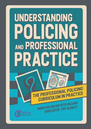 Understanding Policing and Professional Practice de Barrie Sheldon