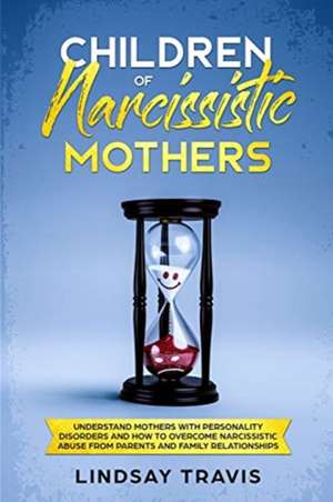 Children of Narcissistic Mothers de Lindsay Travis