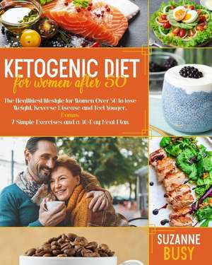 Ketogenic Diet For Women After 50 de Suzanne Busy