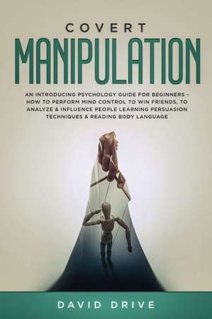 Covert Manipulation de David Drive