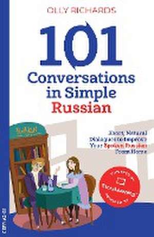 101 Conversations in Simple Russian de Olly Richards